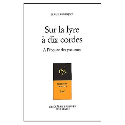 Sur la lyre à dix cordes. A l'écoute des psaumes au rythme des Exercices de saint Ignace