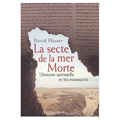 La secte de la mer Morte. L'histoire spirituelle et les manuscrits
