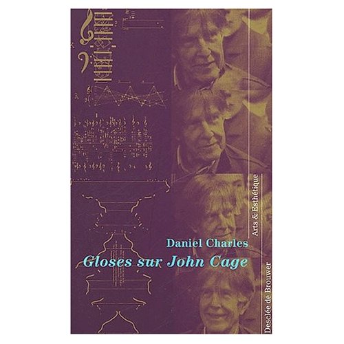 GLOSES SUR JOHN CAGE - SUIVIES D'UNE GLOSE SUR MEISTER DUCHAMP