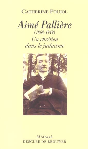 Aimé Pallière (1868-1949). Un chrétien dans le judaïsme