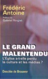 Le grand malentendu. L'Eglise a-t-elle perdu la culture et les médias ?