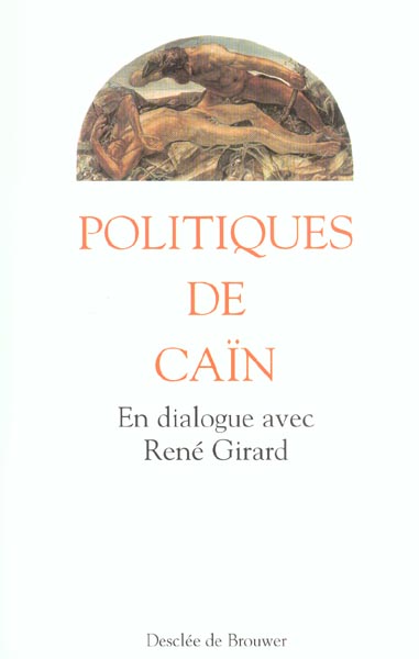 Politiques de Caïn. En dialogue avec René Girard
