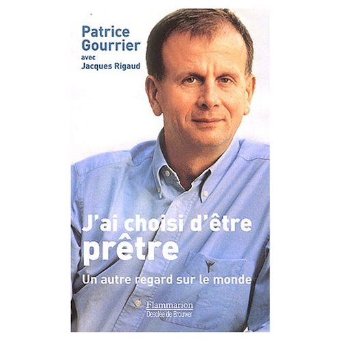 J'ai choisi d'être prêtre. Un autre regard sur le monde, Entretiens avec Jacques Rigaud