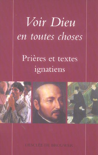 Voir Dieu en toutes choses. Prières et textes ignatiens
