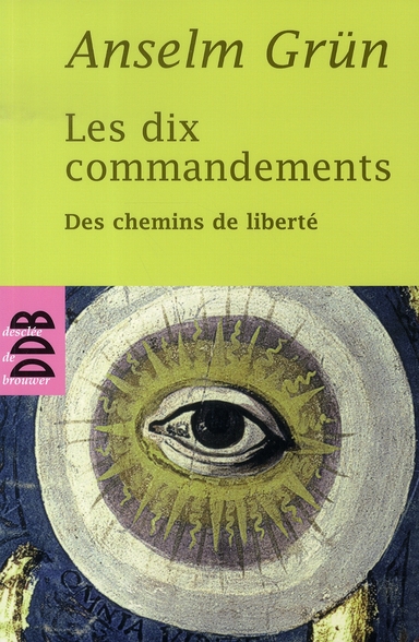 Les dix commandements. Des chemins de liberté