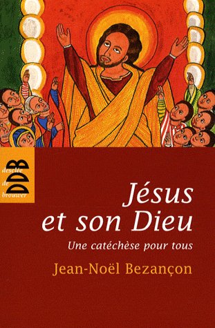 Jésus et son Dieu. Une catéchèse pour tous