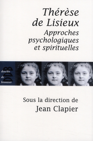 Thérèse de Lisieux. Approches psychologiques et spirituelles