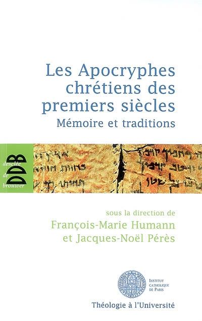 Les Apocryphes chrétiens des premiers siècles. Mémoire et traditions