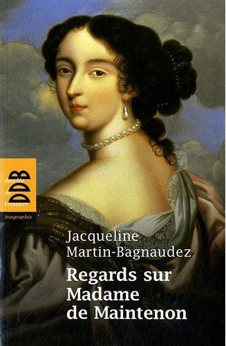 Regards sur Madame de Maintenon
