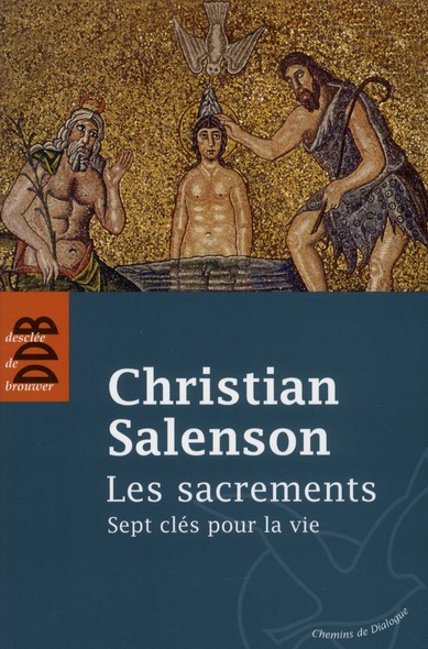 Les sacrements. Sept clés pour la vie