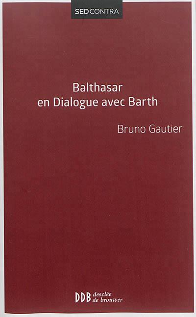 Balthasar en dialogue avec Barth