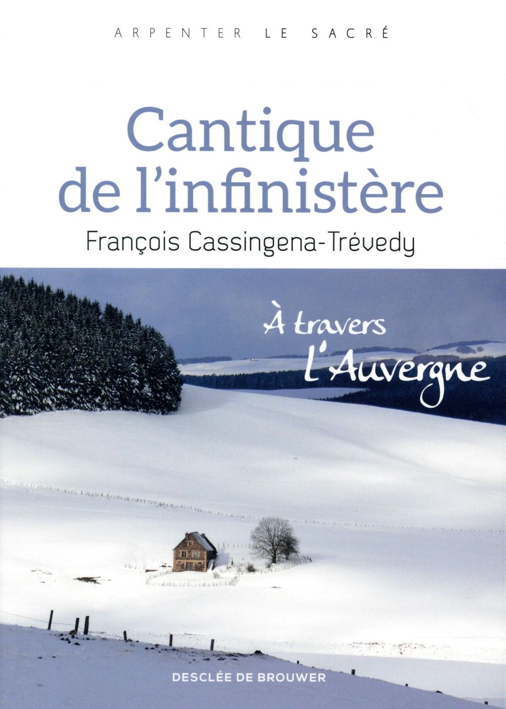 Cantique de l'infinistère. A travers l'Auvergne
