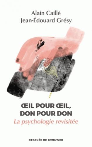 Oeil pour oeil, don pour don. La psychologie revisitée