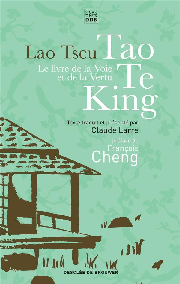 Tao Te King. Le livre de la voie et de la vertu