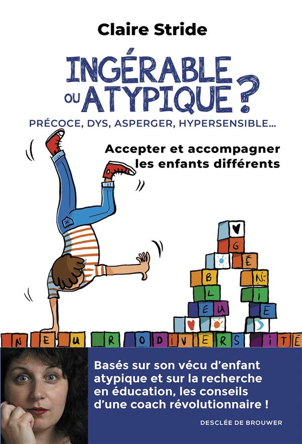 Ingérable ou atypique ? Accepter et accompagner les enfants différents