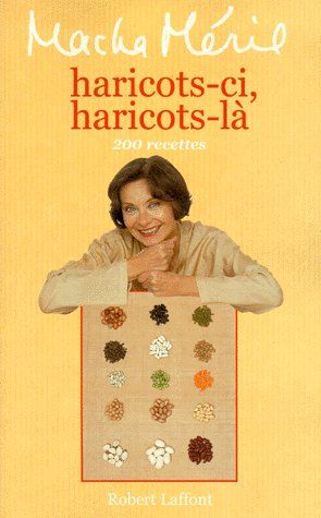 Haricots-ci, haricots-là. 200 recettes