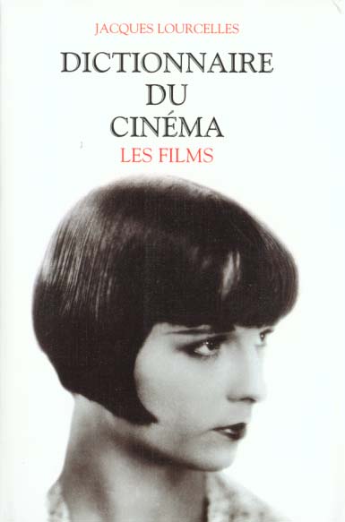 DICTIONNAIRE DU CINEMA. Tome 3, Les films