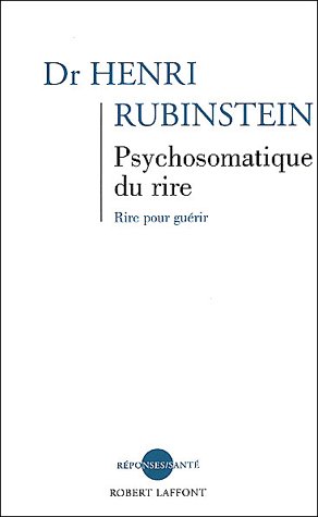 Psychosomatique du rire. Rire pour guérir