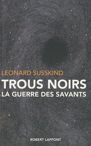 Trous noirs. La guerre des savants