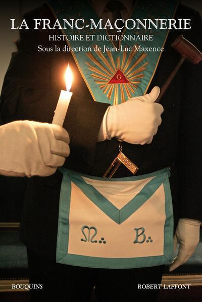 La Franc-maçonnerie. Histoire et dictionnaire