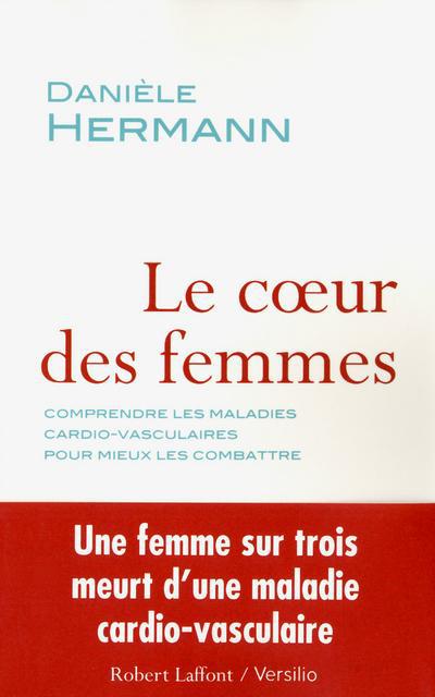 Le coeur des femmes. Comprendre les maladies cardio-vasculaires pour mieux les combattre