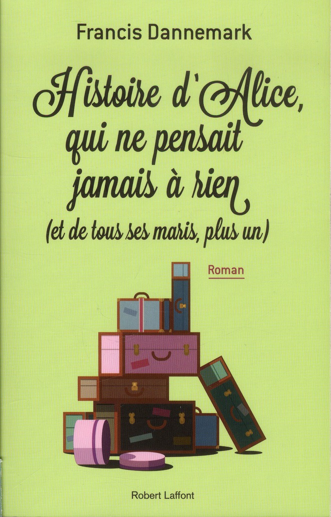 Histoire d'Alice, qui ne pensait jamais à rien (et de tous ses maris, plus un)
