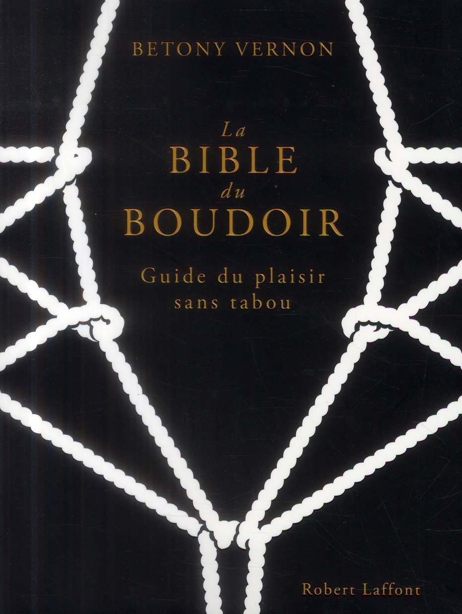 La bible du boudoir. Guide du plaisir sans tabou