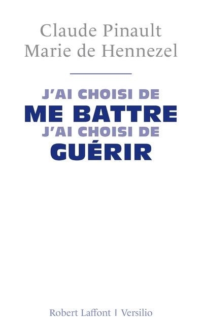 J'ai choisi de me battre, j'ai choisi de guérir. Entretiens