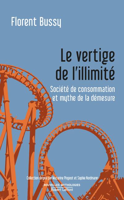 Le vertige de l'illimité. Société de consommation et mythe de la démesure