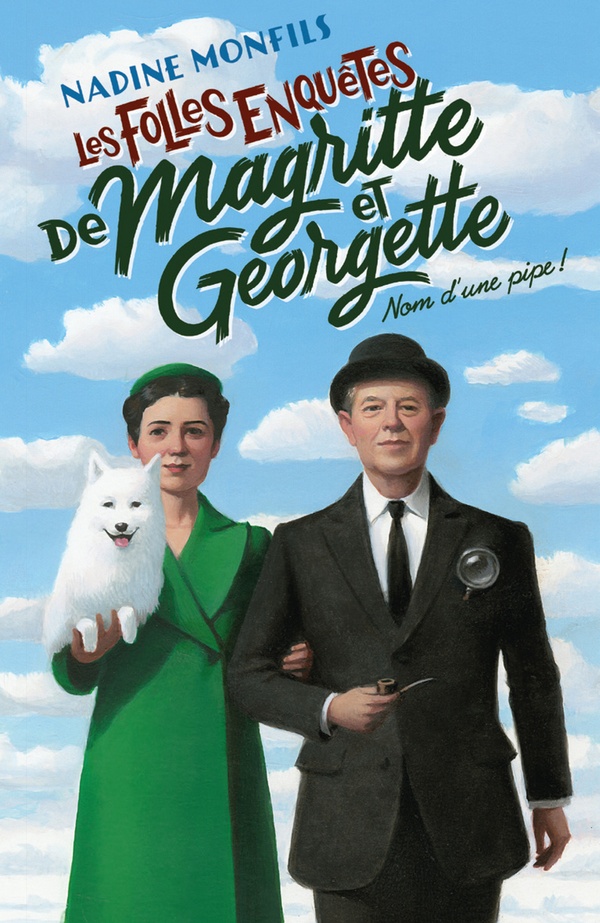 Les folles enquêtes de Magritte et Georgette : Nom d'une pipe !