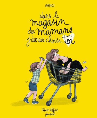 Dans le magasin des mamans j'aurais choisi toi