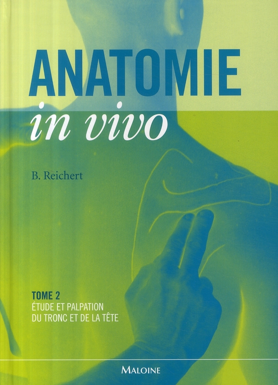 Anatomie in vivo. Tome 2, Etude et palpation du tronc et de la tête