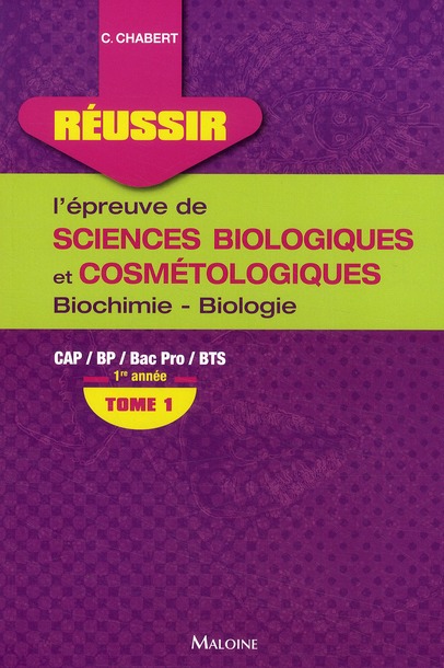 Réussir l'épreuve de sciences biologiques et cosmétologiques. Tome 1, Biochimie-biologie 1re année