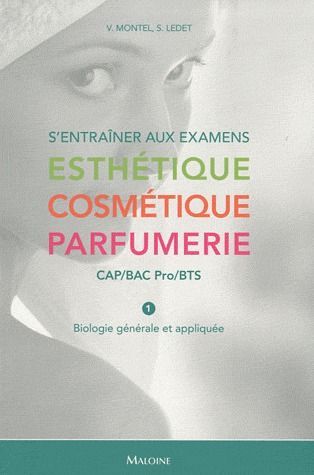 S'entraîner aux examens Esthétique Cosmétique Parfumerie CAP-Bac pro-BTS. Tome 1, Biologie générale