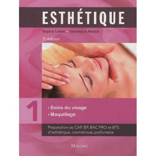 Esthétique. Volume 1, Soins du visage maquillage, 3e édition