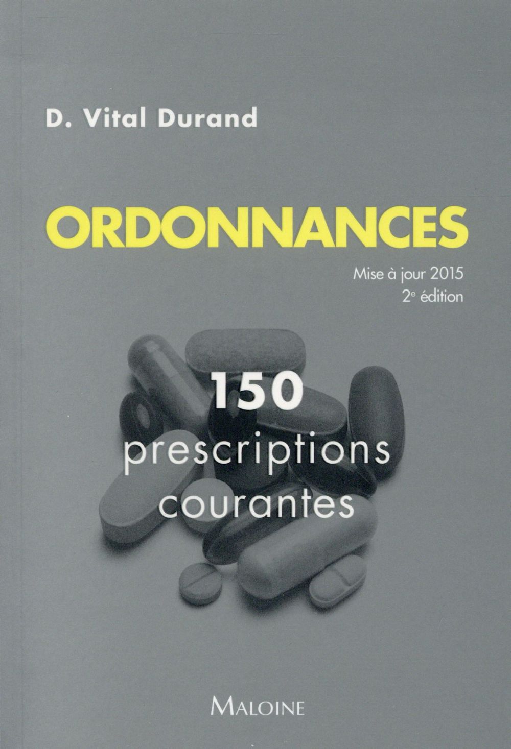 Ordonnances. 150 prescriptions courantes, 2e édition
