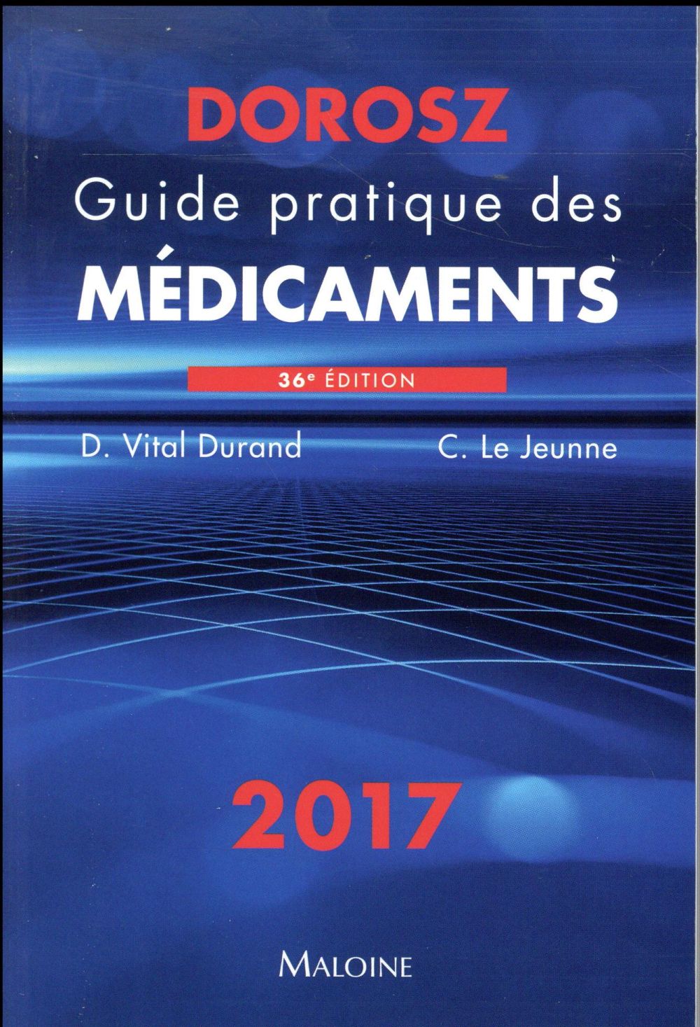 Guide pratique des médicaments Dorosz. Edition 2017