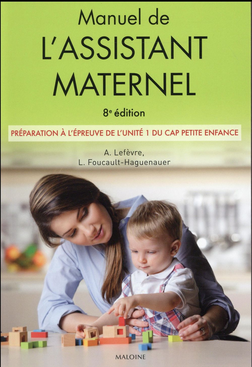 Manuel de l'assistant maternel. Préparation à l'épreuve de l'unité 1 du CAP Petite enfance, 8e éditi