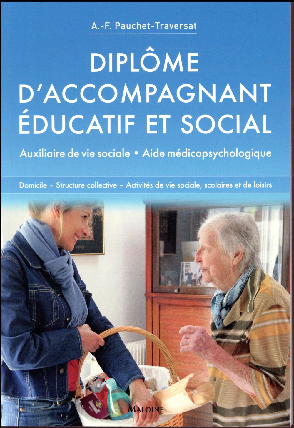 Diplôme d'accompagnant éducatif et social. Auxiliaire de vie sociale, aide médicopsychologique