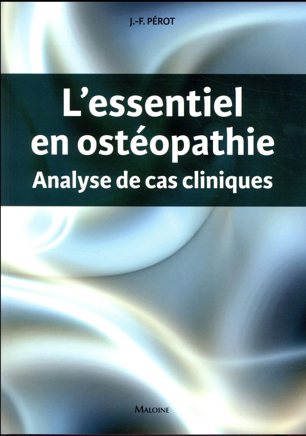 L'essentiel en ostéopathie. Analyse de cas cliniques