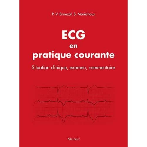 ECG en pratique courante. Situation clinique, examen, commentaire