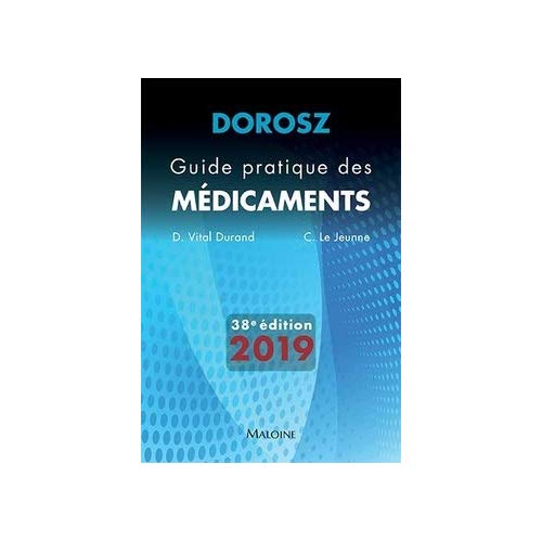 Guide pratique des médicaments Dorosz. Edition 2019