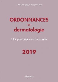 Ordonnances en dermatologie. 119 prescriptions courantes, Edition 2019