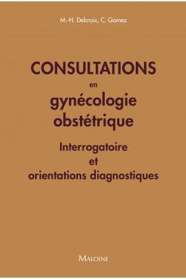 Consultations en gynécologie obstétrique. Interrogatoires et orientations diagnostiques