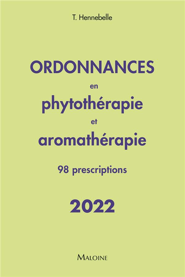 Ordonnances en phytothérapie et aromathérapie. 98 prescriptions, Edition 2022