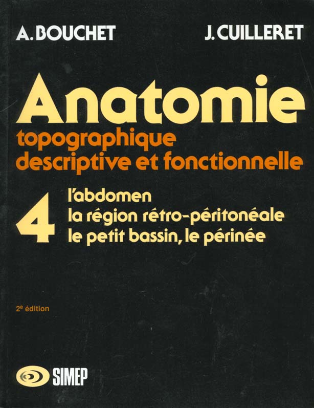 ANATOMIE. Tome 4, L'abdomen, La région rétro-péritonéale, Le petit bassin, Le périnée, 2ème édition