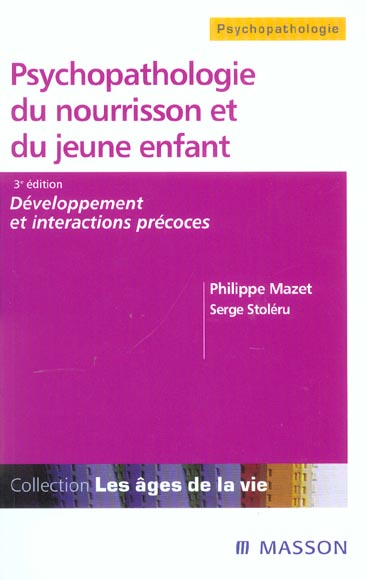 Psychopathologie du nourrisson et du jeune enfant. Développement et interactions précoces, 3e éditio