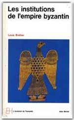 LE MONDE BYZANTIN. Tome 2, Les institutions de l'Empire byzantin