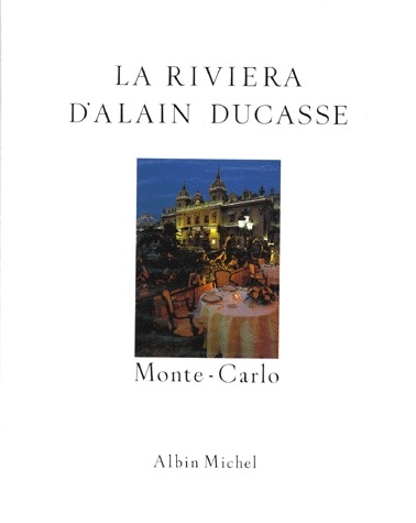 La Riviera d'Alain Ducasse. Recettes au fil du temps