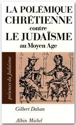 La polémique chrétienne contre le judaïsme au Moyen âge